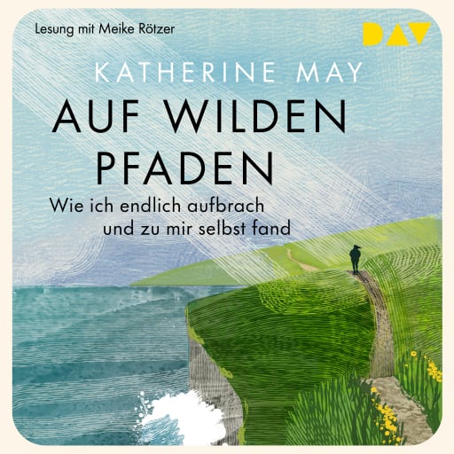 Auf wilden Pfaden. Wie ich aufbrach und endlich zu mir selbst fand Titelbild