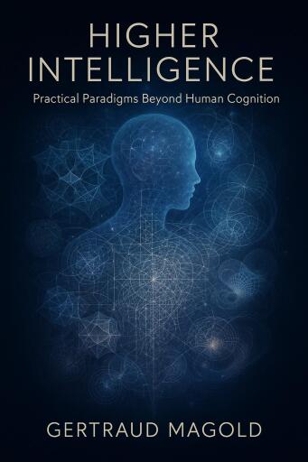 Higher Intelligence: Practical Paradigms Beyond Human Cognition