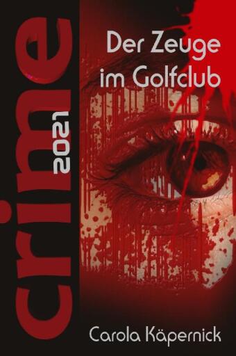 Portada del libro «Crimetime - Der Zeuge im Golfclub», de Carola Käpernick