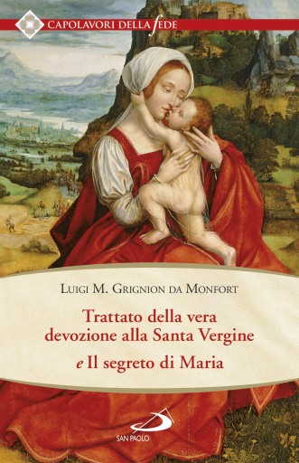 Trattato della vera devozione alla Santa Vergine e il segreto di Maria