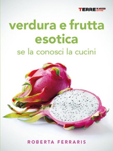Verdura e frutta esotica. Se la conosci la cucini
