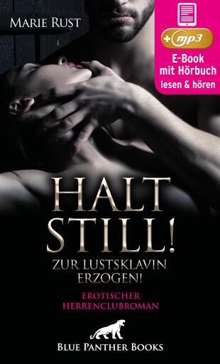 Halt still! Zur Lustsklavin erzogen! Erotischer SM-Herrenclubroman | Erotik SM-Audio Story | Erotisches SM-Hörbuch