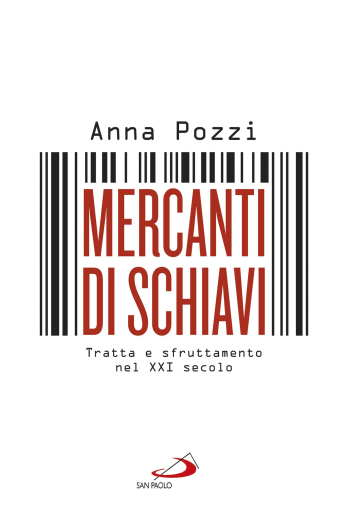 Mercanti di schiavi. Tratta e sfruttamento nel XXI secolo
