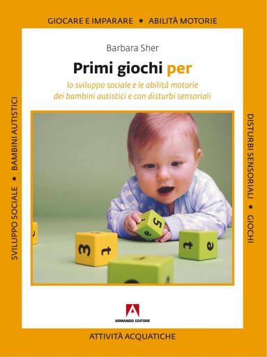 Primi giochi per. Lo sviluppo sociale e le abilità motorie in bambini autistici e con disturbi sensoriali