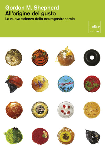 All'origine del gusto. La nuova scienza della neurogastronomia