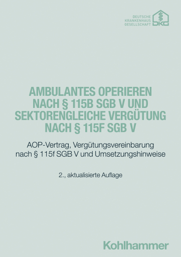 Ambulantes Operieren nach § 115b SGB V und sektorengleiche Vergütung nach § 115f SGB V