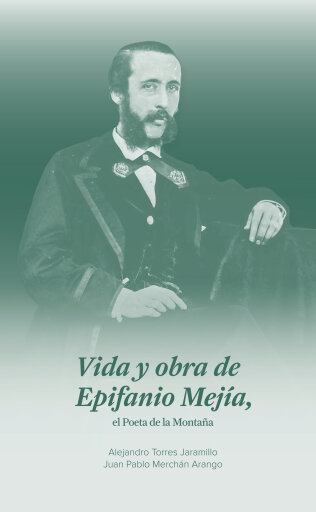 Vida y obra de Epifanio Mejía, el poeta de la montaña
