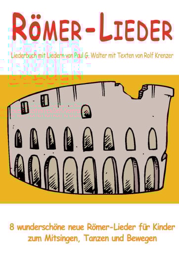 Römer-Lieder - 8 wunderschöne neue Römer-Lieder für Kinder zum Mitsingen, Tanzen und Bewegen