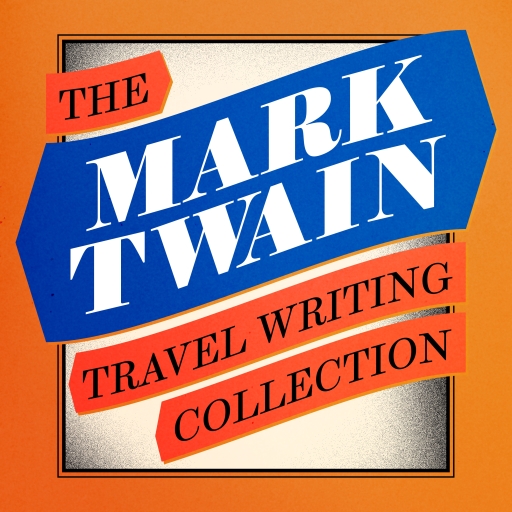 Mark Twain: The Travel Writing Collection
