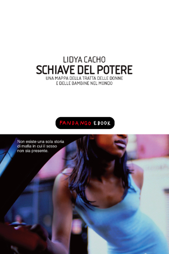 Schiave del potere. Una mappa della tratta delle donne e delle bambine nel mondo