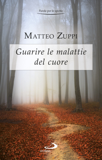 Portada del libro «Guarire le malattie del cuore. Itinerario quaresimale», de Matteo Zuppi
