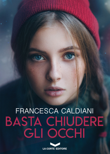 Portada del libro «Basta chiudere gli occhi», de Francesca Caldiani