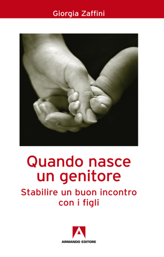 Quando nasce un genitore. Stabilire un buon incontro con i figli