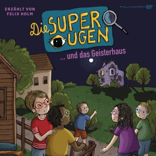 Die Superaugen und das Geisterhaus