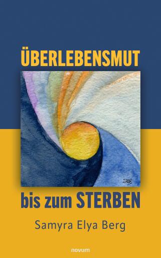 Portada del libro «Überlebensmut bis zum Sterben», de Samyra Elya Berg