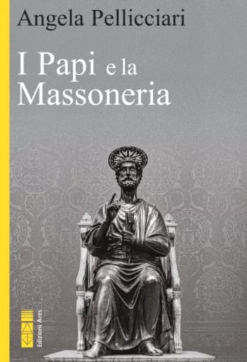 Portada del libro «I Papi e la massoneria», de Angela Pellicciari