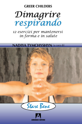 Dimagrire respirando. 12 esercizi per mantenersi in forma e in salute
