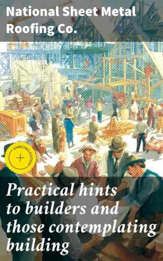 Practical hints to builders and those contemplating building