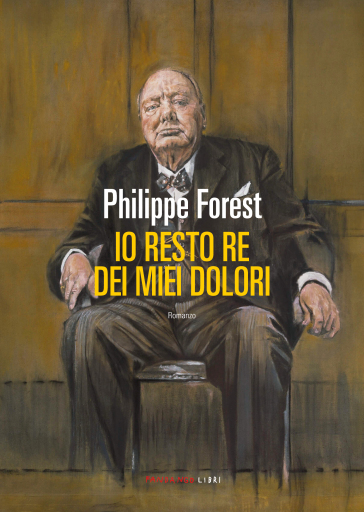 Portada del libro «Io resto re dei miei dolori», de Philippe Forest