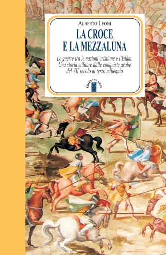 Portada del libro «La Croce e la Mezzaluna», de Alberto Leoni