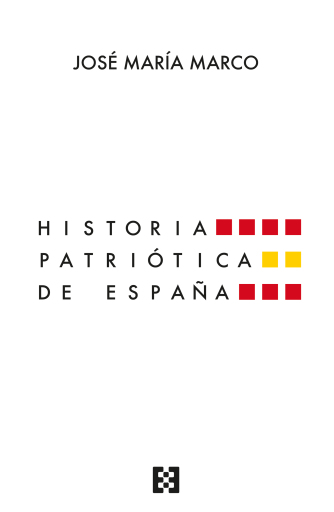 Portada del libro «Historia patriótica de España», de José María Marco