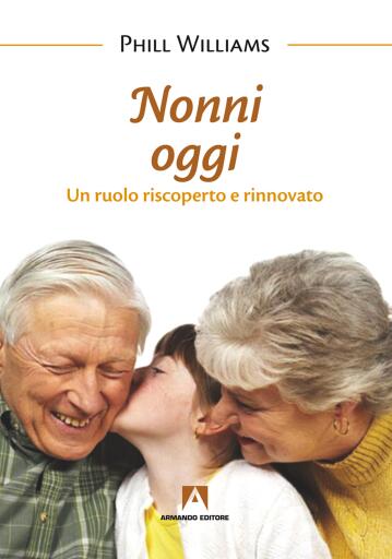 Nonni oggi Un ruolo riscoperto e rinnovato
