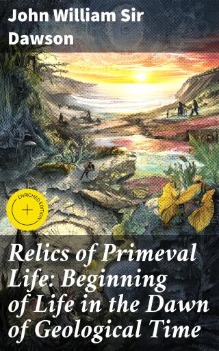 Relics of Primeval Life: Beginning of Life in the Dawn of Geological Time