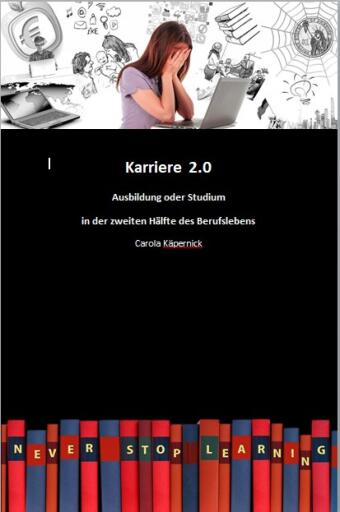 Portada del libro «Karriere 2.0 - Ausbildung in der zweiten Hälfte des Berufslebens», de Carola Käpernick