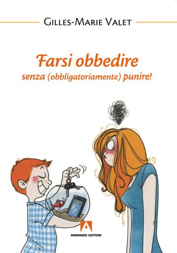 Portada del libro «Farsi obbedire senza (obbligatoriamente) punire», de Gilles Marie Valet