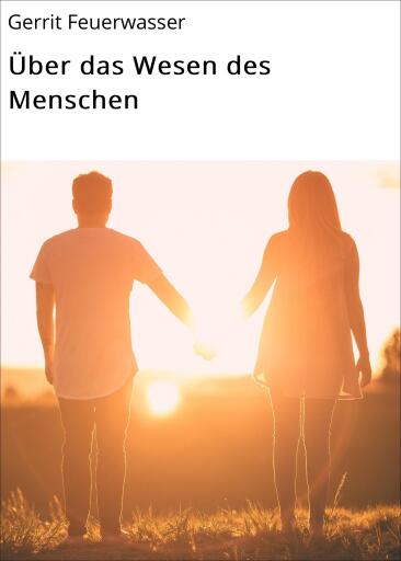 Über das Wesen des Menschen