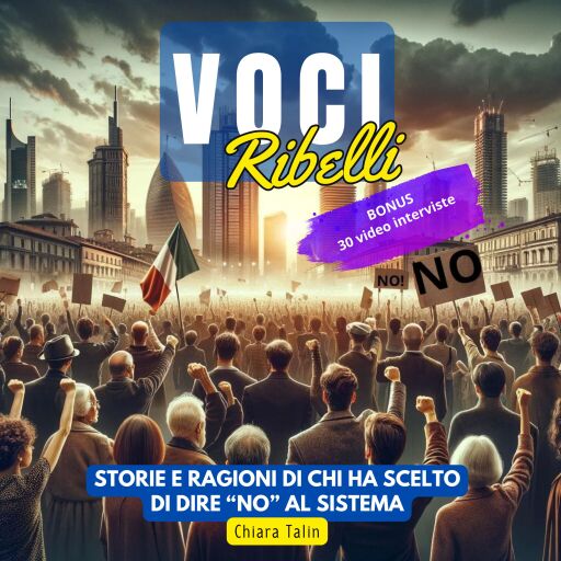 VOCI RIBELLI: STORIE E RAGIONI DI CHI HA SCELTO DI DIRE NO AL SISTEMA