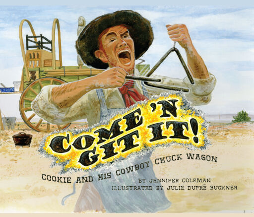 Come 'n Git It! Cookie and His Cowboy Chuck Wagon
