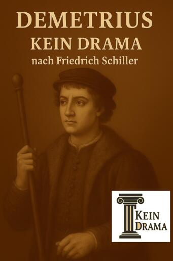 Demetrius - Kein Drama nach Friedrich Schiller