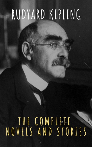 Rudyard Kipling : The Complete  Novels and Stories
