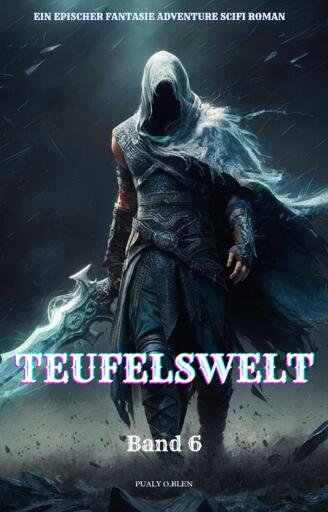 Portada del libro «Teufelswelt:Ein Epischer Fantasie Adventure Scifi Roman(Band 6)»
