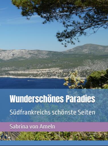 Wunderschönes Paradies Südfrankreichs schönste Seiten
