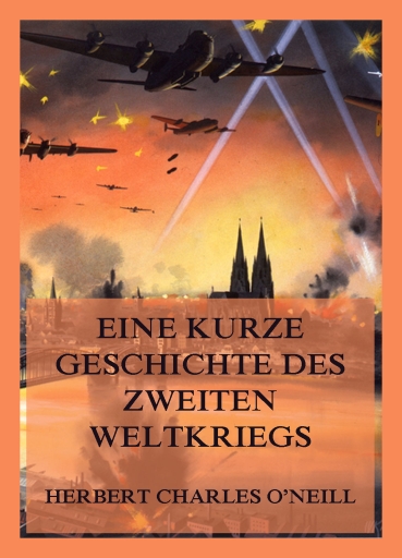 Portada del libro «Eine kurze Geschichte des Zweiten Weltkriegs», de Herbert Charles O'Neill