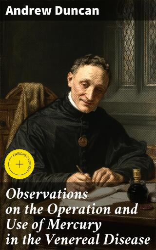 Observations on the Operation and Use of Mercury in the Venereal Disease