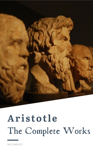 Aristotle: The Complete Works