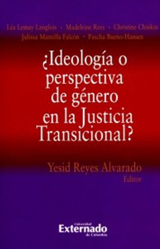 ¿Ideología o perspectiva de género en la Justicia Transicional?
