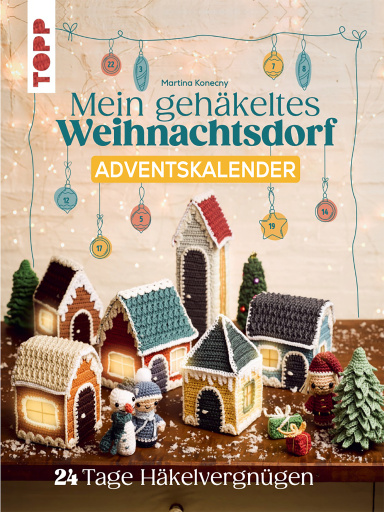 Mein gehäkeltes Weihnachtsdorf - Adventskalenderbuch
