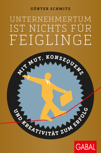 Portada del libro «Unternehmertum ist nichts für Feiglinge», de Günter Schmitz