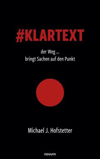 Portada del libro «#Klartext der Weg ... bringt Sachen auf den Punkt», de Michael J. Hofstetter