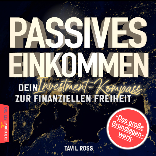 Passives Einkommen: Dein Investment-Kompass zur finanziellen Freiheit