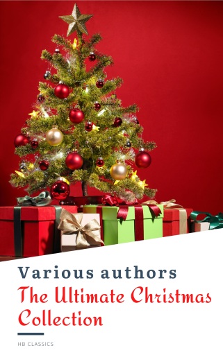 The Ultimate Christmas Reading: 400 Christmas Novels Stories Poems Carols  Legends (Illustrated Edition)
