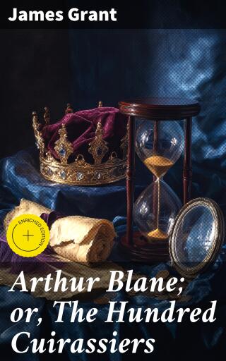 Arthur Blane; or, The Hundred Cuirassiers