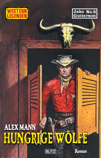 Portada del libro «Western Legenden 83: Hungrige Wölfe», de Alex Mann