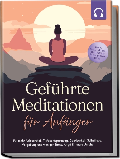 Portada del libro «Geführte Meditationen für Anfänger: Für mehr Achtsamkeit, Tiefenentspannung, Dankbarkeit, Selbstliebe, Vergebung und weniger Stress, Angst & innere Unruhe -inkl. Heil-, Atem-, Bodyscan-Meditation uvm», de Paulina Tenko