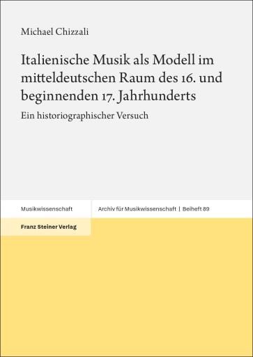 Italienische Musik als Modell im mitteldeutschen Raum des 16. und beginnenden 17. Jahrhunderts
