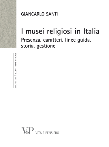Portada del libro «I musei religiosi in Italia. Presenza, caratteri, linee guida, storia, gestione», de Giancarlo Santi